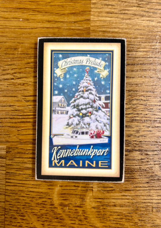 Christmas Prelude in Kennebunkport&nbsp;is two weeks of festivities during the holiday season and the best place to celebrate Christmas. This souvenir is a magnet made by hand by Gallery Concepts in Maine.